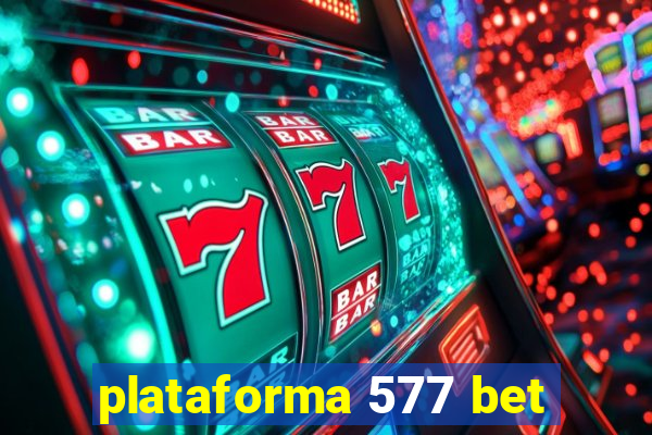 plataforma 577 bet